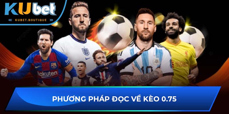 Phương pháp đọc về kèo 0.75