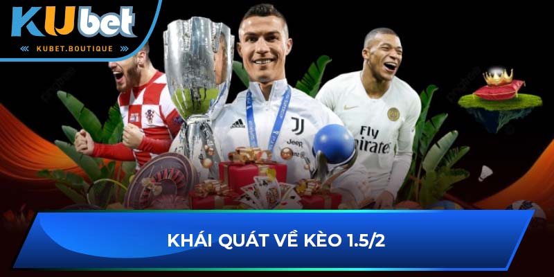 Khái quát về kèo 1.5/2